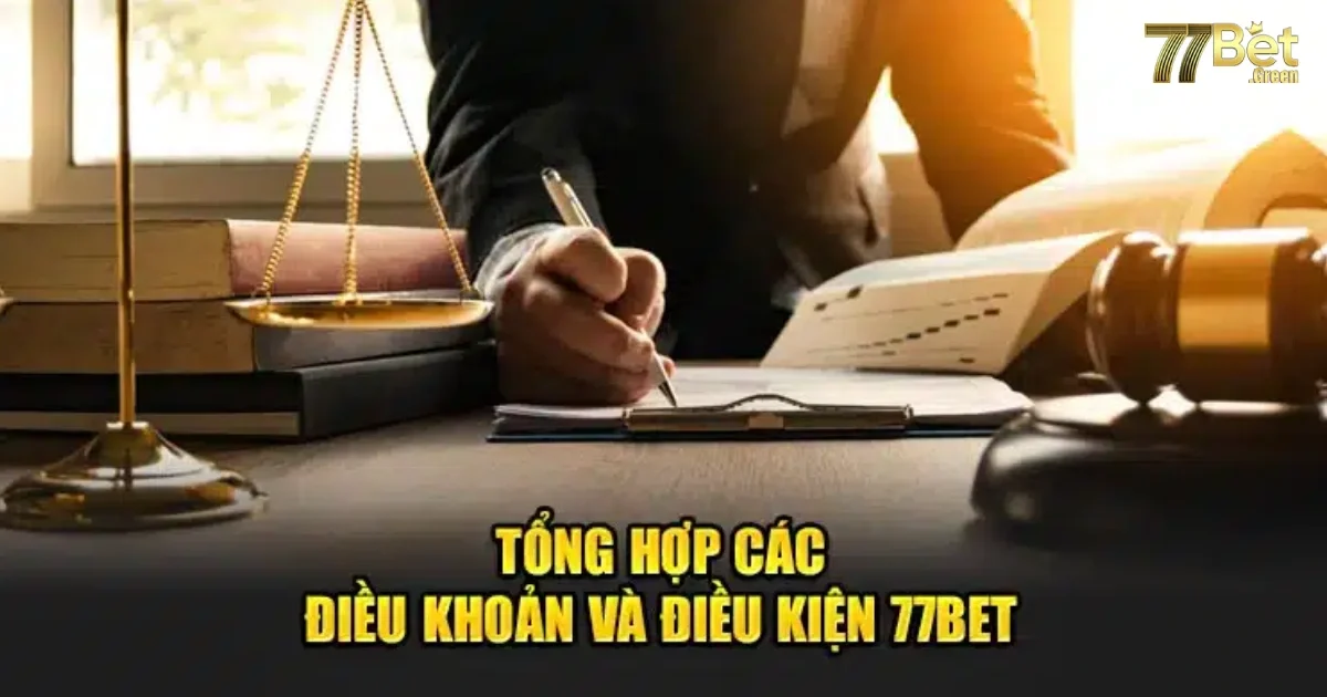 Điều Khoản Và Điều Kiện 77Bet Người Chơi Nên Nắm Rõ 1 Hướng Dẫn Chi Tiết Về Điều Khoản Sử Dụng Tại 77bet